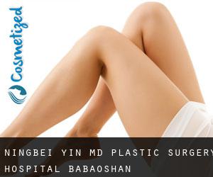Ningbei YIN MD. Plastic Surgery Hospital (Babaoshan)