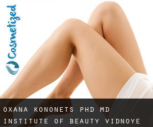 Oxana KONONETS PhD, MD. Institute of Beauty (Vidnoye)