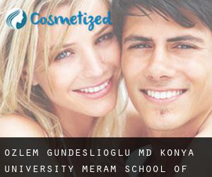 Ozlem GUNDESLIOGLU MD. Konya University, Meram School of Medicine (Iconio)