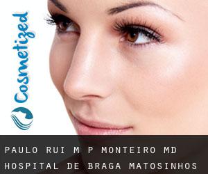 Paulo Rui M. P. MONTEIRO MD. Hospital de Braga (Matosinhos)