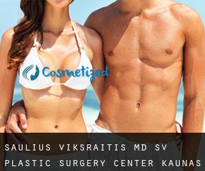 Saulius VIKSRAITIS MD. SV Plastic Surgery Center (Kaunas)