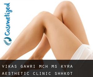 Vikas GAWRI MCh, MS. Kyra Aesthetic Clinic (Shāhkot)