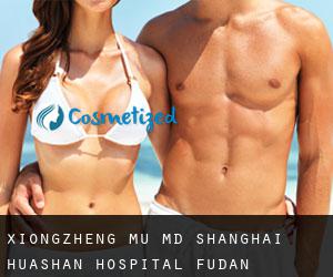 Xiongzheng MU MD. Shanghai Huashan Hospital, Fudan University (Baoshan)